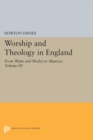 Worship and Theology in England, Volume III : From Watts and Wesley to Maurice - Book