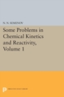 Some Problems in Chemical Kinetics and Reactivity, Volume 1 - Book