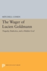 The Wager of Lucien Goldmann : Tragedy, Dialectics, and a Hidden God - Book