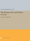 The Roman Port and Fishery of Cosa : A Center of Ancient Trade - Book