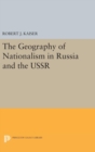 The Geography of Nationalism in Russia and the USSR - Book