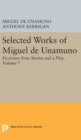 Selected Works of Miguel de Unamuno, Volume 7 : Ficciones: Four Stories and a Play - Book