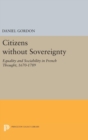 Citizens without Sovereignty : Equality and Sociability in French Thought, 1670-1789 - Book