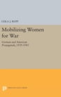 Mobilizing Women for War : German and American Propaganda, 1939-1945 - Book