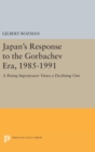 Japan's Response to the Gorbachev Era, 1985-1991 : A Rising Superpower Views a Declining One - Book