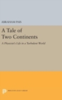 A Tale of Two Continents : A Physicist's Life in a Turbulent World - Book