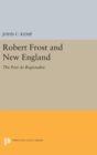 Robert Frost and New England : The Poet As Regionalist - Book