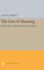 The Fate of Meaning : Charles Peirce, Structuralism, and Literature - Book