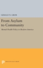 From Asylum to Community : Mental Health Policy in Modern America - Book