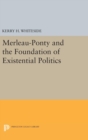 Merleau-Ponty and the Foundation of Existential Politics - Book