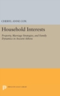 Household Interests : Property, Marriage Strategies, and Family Dynamics in Ancient Athens - Book