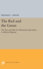 The Red and the Green : The Rise and Fall of Collectivized Agriculture in Marxist Regimes - Book