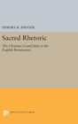 Sacred Rhetoric : The Christian Grand Style in the English Renaissance - Book