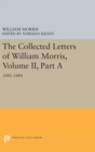 The Collected Letters of William Morris, Volume II, Part A : 1881-1884 - Book