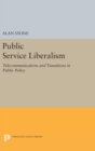 Public Service Liberalism : Telecommunications and Transitions in Public Policy - Book
