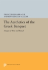 The Aesthetics of the Greek Banquet : Images of Wine and Ritual - Book