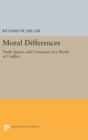 Moral Differences : Truth, Justice, and Conscience in a World of Conflict - Book
