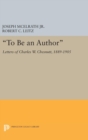 "To Be an Author" : Letters of Charles W. Chesnutt, 1889-1905 - Book