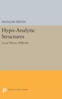 Hypo-Analytic Structures (PMS-40), Volume 40 : Local Theory (PMS-40) - Book