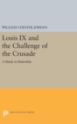 Louis IX and the Challenge of the Crusade : A Study in Rulership - Book