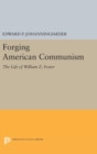 Forging American Communism : The Life of William Z. Foster - Book