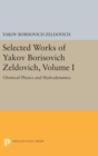 Selected Works of Yakov Borisovich Zeldovich, Volume I : Chemical Physics and Hydrodynamics - Book