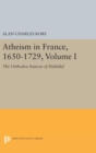 Atheism in France, 1650-1729, Volume I : The Orthodox Sources of Disbelief - Book
