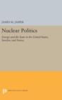 Nuclear Politics : Energy and the State in the United States, Sweden, and France - Book