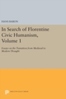 In Search of Florentine Civic Humanism, Volume 1 : Essays on the Transition from Medieval to Modern Thought - Book
