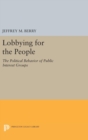 Lobbying for the People : The Political Behavior of Public Interest Groups - Book
