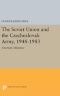 The Soviet Union and the Czechoslovak Army, 1948-1983 : Uncertain Allegiance - Book