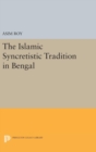 The Islamic Syncretistic Tradition in Bengal - Book