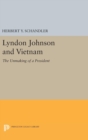 Lyndon Johnson and Vietnam : The Unmaking of a President - Book