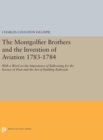 The Montgolfier Brothers and the Invention of Aviation 1783-1784 : With a Word on the Importance of Ballooning for the Science of Heat and the Art of Building Railroads - Book