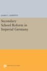Secondary School Reform in Imperial Germany - Book
