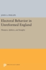 Electoral Behavior in Unreformed England : Plumpers, Splitters, and Straights - Book