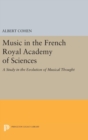 Music in the French Royal Academy of Sciences : A Study in the Evolution of Musical Thought - Book