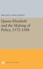 Queen Elizabeth and the Making of Policy, 1572-1588 - Book