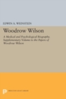 Woodrow Wilson : A Medical and Psychological Biography. Supplementary Volume to The Papers of Woodrow Wilson - Book