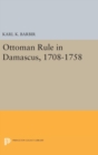 Ottoman Rule in Damascus, 1708-1758 - Book