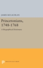 Princetonians, 1748-1768 : A Biographical Dictionary - Book