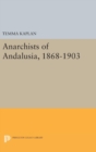 Anarchists of Andalusia, 1868-1903 - Book