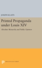 Printed Propaganda Under Louis XIV : Absolute Monarchy and Public Opinion - Book