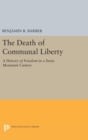 The Death of Communal Liberty : A History of Freedom in a Swiss Mountain Canton - Book