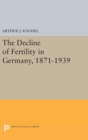 The Decline of Fertility in Germany, 1871-1939 - Book