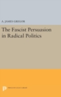 The Fascist Persuasion in Radical Politics - Book