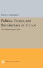 Politics, Power, and Bureaucracy in France : The Administrative Elite - Book