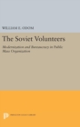 The Soviet Volunteers : Modernization and Bureaucracy in Public Mass Organization - Book