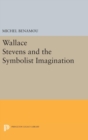 Wallace Stevens and the Symbolist Imagination - Book