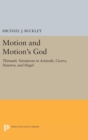 Motion and Motion's God : Thematic Variations in Aristotle, Cicero, Newton, and Hegel - Book